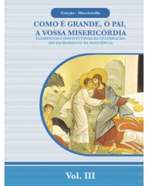 COMO É GRANDE, Ó PAI, A VOSSA MISERICÓRDIA - COLEÇÃO MISERICÓRDIA - VOL. 3