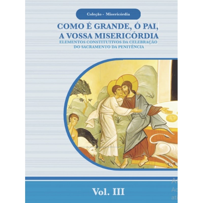 COMO É GRANDE, Ó PAI, A VOSSA MISERICÓRDIA - COLEÇÃO MISERICÓRDIA - VOL. 3