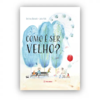 COMO É SER VELHO?