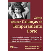 COMO EDUCAR CRIANÇAS DE TEMPERAMENTO FORTE