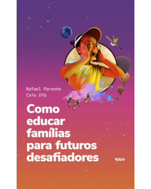 COMO EDUCAR FAMÍLIAS PARA FUTUROS DESAFIADORES