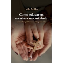 COMO EDUCAR OS MENINOS NA CASTIDADE