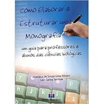 COMO ELABORAR E ESTRUTURAR UMA MONOGRAFIA - UM GUIA PARA PROFESSORES E ALUN - 1