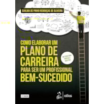 COMO ELABORAR UM PLANO DE CARREIRA PARA SER UM PROFISSIONAL BEM-SUCEDIDO