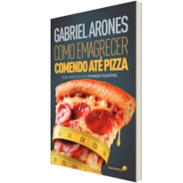 Como emagrecer comendo até pizza: Guia prático do fitness flexível