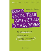 COMO ENCONTRAR SEU ESTILO DE ESCREVER: AS CHAVES PARA ALCANÇAR A EXPRESSÃO PESSOAL