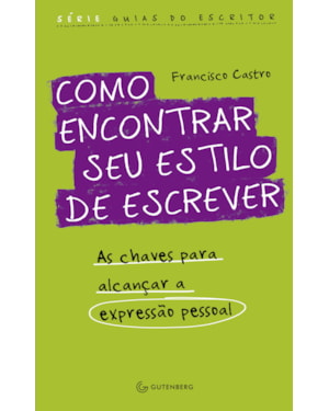 COMO ENCONTRAR SEU ESTILO DE ESCREVER: AS CHAVES PARA ALCANÇAR A EXPRESSÃO PESSOAL