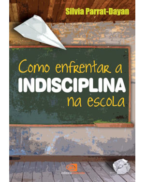 COMO ENFRENTAR A INDISCIPLINA NA ESCOLA