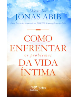 COMO ENFRENTAR OS PROBLEMAS DA VIDA ÍNTIMA