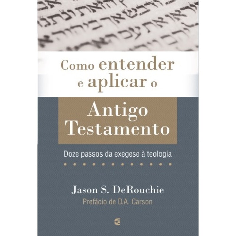 COMO ENTENDER E APLICAR O ANTIGO TESTAMENTO