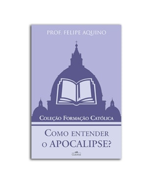 COMO ENTENDER O APOCALIPSE - COLEÇÃO FORMACAO CATOLICA 4
