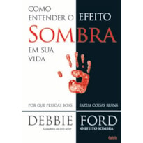 Como entender o efeito sombra em sua vida: por que pessoas boas fazem coisas ruins