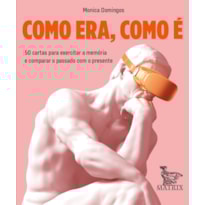 COMO ERA, COMO É: 50 CARTAS PARA EXERCITAR A MEMÓRIA E COMPARAR O PASSADO COM O PRESENTE.