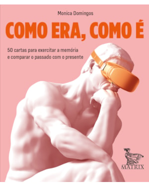 COMO ERA, COMO É: 50 CARTAS PARA EXERCITAR A MEMÓRIA E COMPARAR O PASSADO COM O PRESENTE.