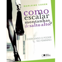 COMO ESCALAR MONTANHAS DE SALTO ALTO?: EXERCENDO O PODER NO FEMININO