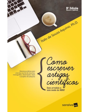 COMO ESCREVER ARTIGOS CIENTÍFICOS: SEM ARRODEIO E SEM MEDO DA ABNT
