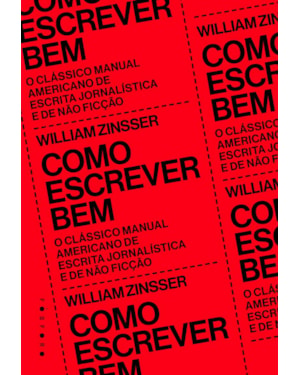COMO ESCREVER BEM: O CLÁSSICO MANUAL AMERICANO DE ESCRITA JORNALÍSTICA E DE NÃO FICÇÃO