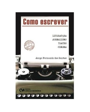 COMO ESCREVER : LITERATURA, JORNALISMO, TEATRO E CINEMA - 2