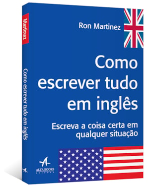Como escrever tudo em inglês: escreva a coisa certa em qualquer situação