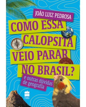 COMO ESSA CALOPSITA VEIO PARAR NO BRASIL? E OUTRAS DÚVIDAS DE GEOGRAFIA