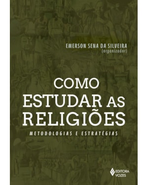 COMO ESTUDAR AS RELIGIÕES: METODOLOGIAS E ESTRATÉGIAS
