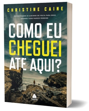 Como eu cheguei até aqui?: Encontrando o caminho de volta para Deus quando tudo parece perdido