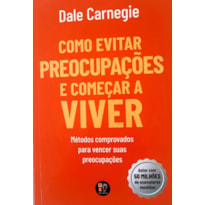 Como evitar preocupações e começar a viver