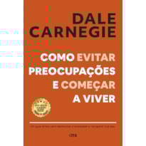 COMO EVITAR PREOCUPAÇÕES E COMEÇAR A VIVER