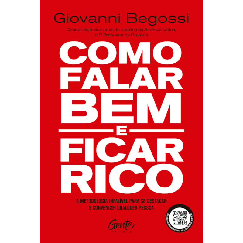 COMO FALAR BEM E FICAR RICO: A METODOLOGIA INFALÍVEL PARA SE DESTACAR E CONVENCER QUALQUER PESSOA