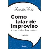 COMO FALAR DE IMPROVISO: E OUTRAS TÉCNICAS DE APRESENTAÇÃO