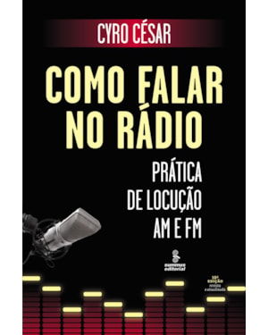 COMO FALAR NO RÁDIO: PRÁTICA DE LOCUÇÃO AM E FM