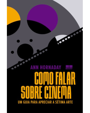 COMO FALAR SOBRE CINEMA: UM GUIA PARA APRECIAR A SÉTIMA ARTE