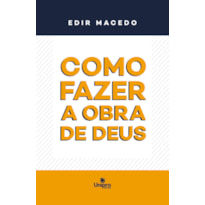 COMO FAZER A OBRA DE DEUS