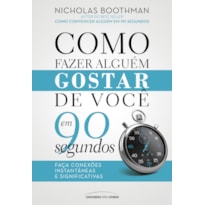 COMO FAZER ALGUÉM GOSTAR DE VOCÊ EM 90 SEGUNDOS