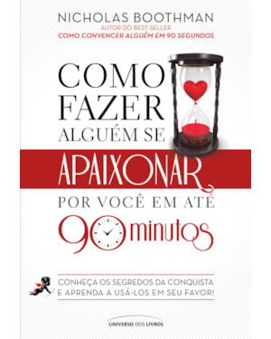 COMO FAZER ALGUÉM SE APAIXONAR POR VOCÊ EM ATÉ 90 MINUTOS