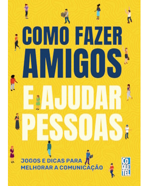 COMO FAZER AMIGOS E AJUDAR PESSOAS: JOGOS E DICAS PARA MELHORAR A COMUNICAÇÃO