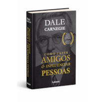 Como Fazer Amigos e Influenciar Pessoas - Dale Carnegie - Capa Dura