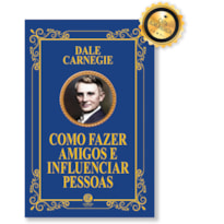 COMO FAZER AMIGOS E INFLUENCIAR PESSOAS - EDIÇÃO DE LUXO ALMOFADADA