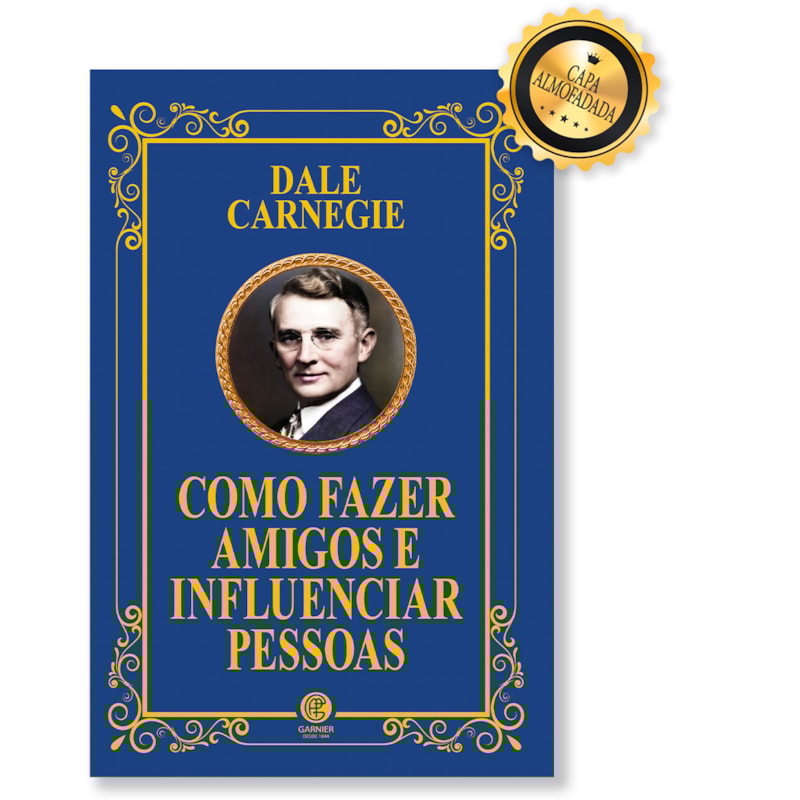 COMO FAZER AMIGOS E INFLUENCIAR PESSOAS - EDIÇÃO DE LUXO ALMOFADADA
