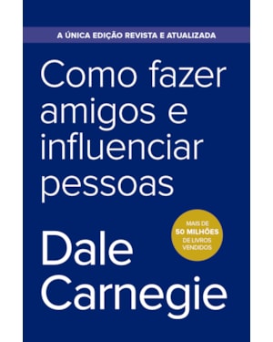 COMO FAZER AMIGOS E INFLUENCIAR PESSOAS - EDIÇÃO ECONÔMICA