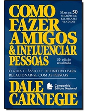 COMO FAZER AMIGOS E INFLUENCIAR PESSOAS: EDIÇÃO ORIGINAL