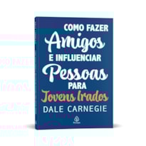 COMO FAZER AMIGOS E INFLUENCIAR PESSOAS - PARA JOVENS IRADOS