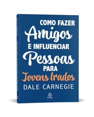 COMO FAZER AMIGOS E INFLUENCIAR PESSOAS - PARA JOVENS IRADOS