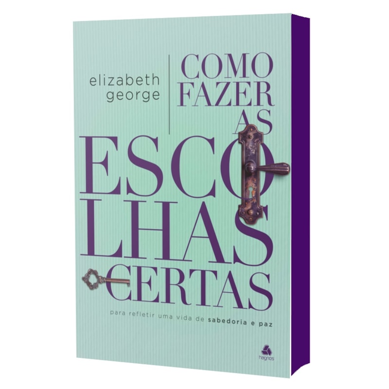Como fazer as escolhas certas: para refletir uma vida de sabedoria e paz