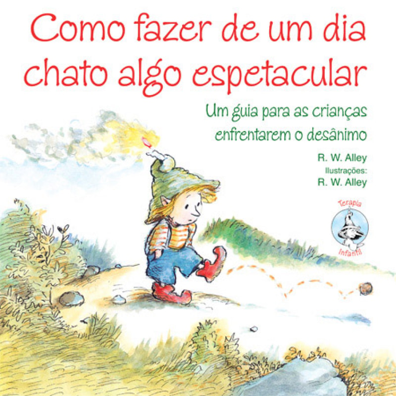 Como fazer de um dia chato algo espetacular: Um guia para as crianças enfrentarem o desânimo