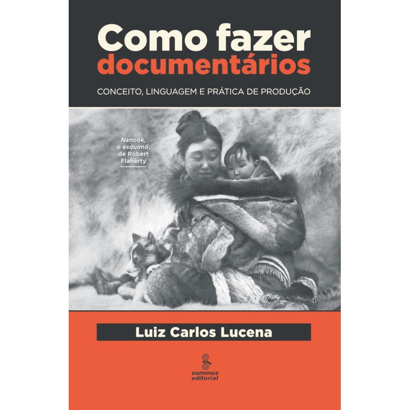 COMO FAZER DOCUMENTÁRIOS: CONCEITO, LINGUAGEM E PRÁTICA DE PRODUÇÃO