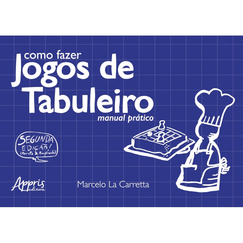 COMO FAZER JOGOS DE TABULEIRO: MANUAL PRÁTICO