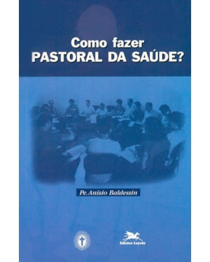 COMO FAZER PASTORAL DA SAÚDE?