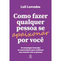 COMO FAZER QUALQUER PESSOA SE APAIXONAR POR VOCÊ