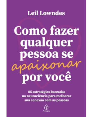 COMO FAZER QUALQUER PESSOA SE APAIXONAR POR VOCÊ
